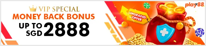 Play88 SGD2888 Money Back Bonus